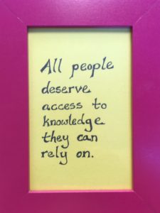 All people deserve access to knowledge they can rely on.